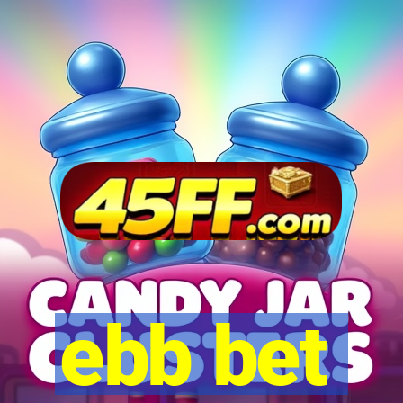 ebb bet